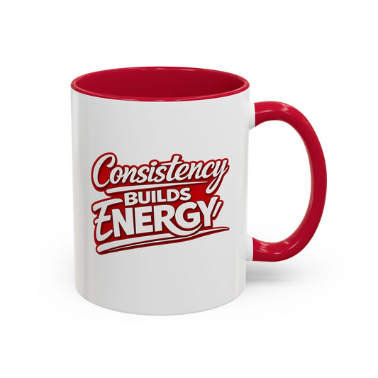 Consistency Builds Energy Coffee Mug — Motivational Red Accent 11oz & 15oz