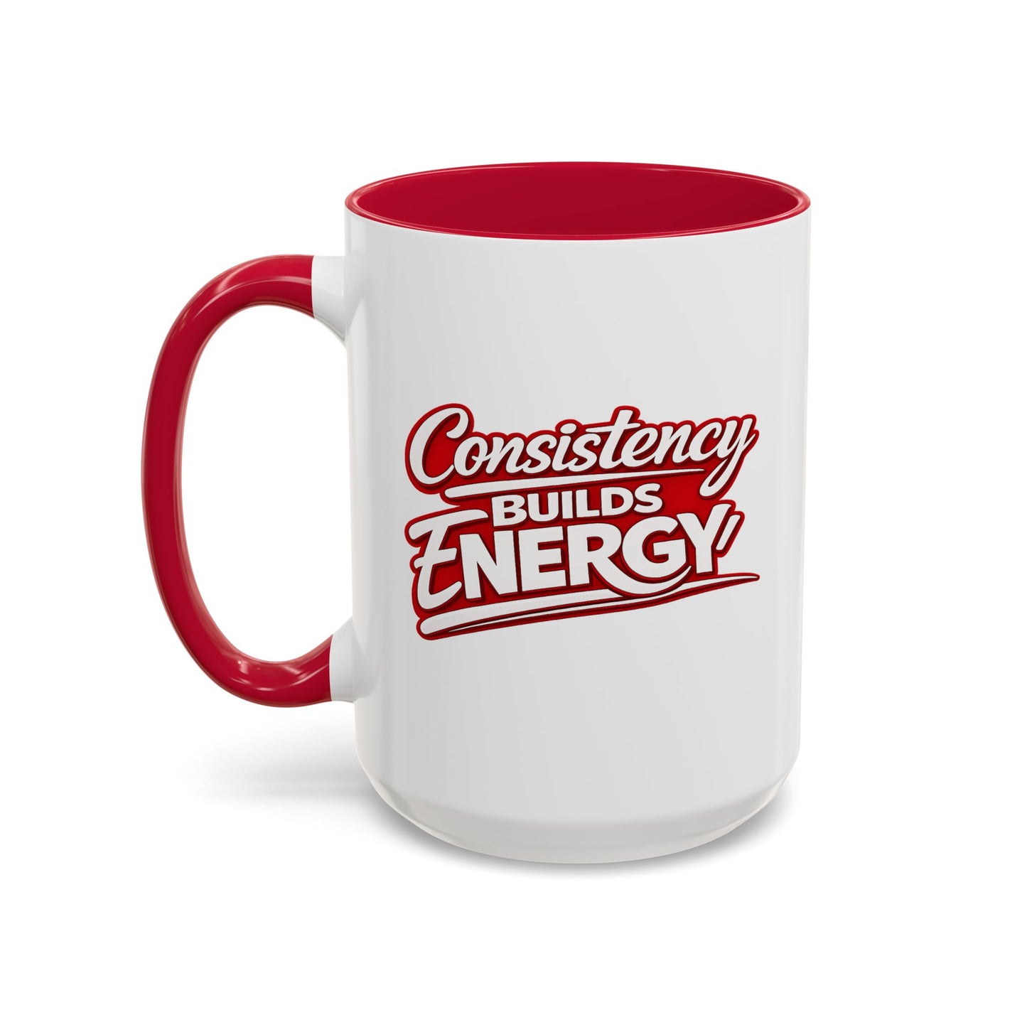 Consistency Builds Energy Coffee Mug — Motivational Red Accent 11oz & 15oz