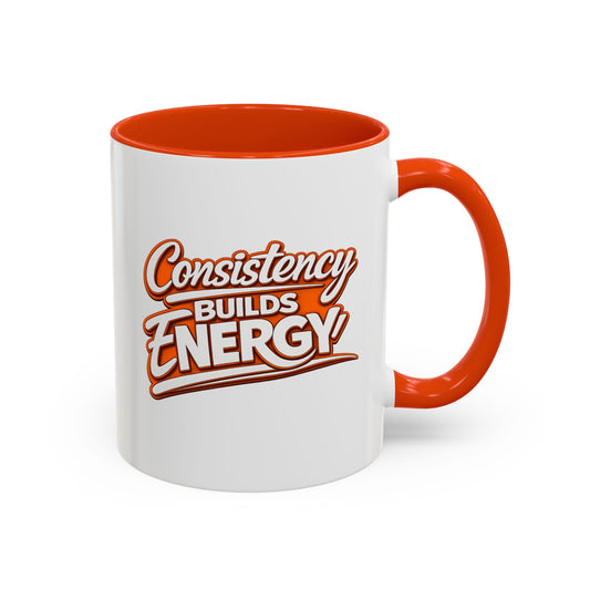Consistency Builds Energy Coffee Mug – Motivational 11oz & 15oz Color Accent