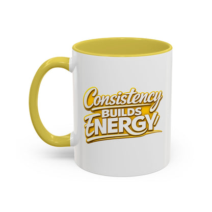 Consistency Builds Energy Mug — Motivational Coffee Cup (Yellow Interior/Handle)