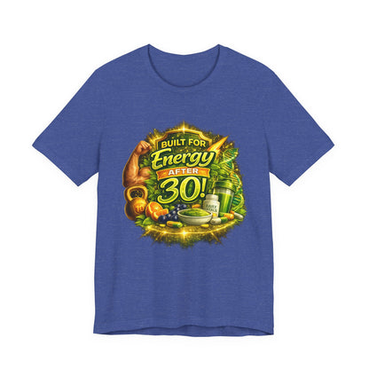 Built for Energy After 30! Graphic T-shirt