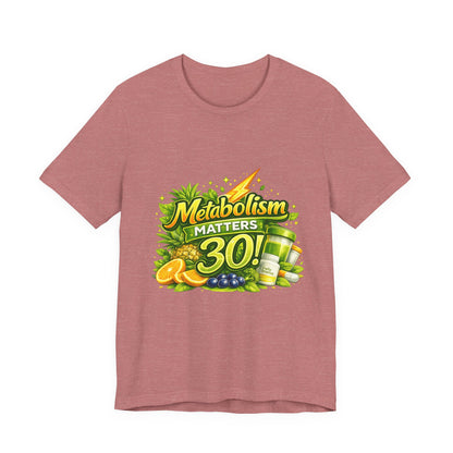 Metabolism Matters 30 Graphic T-Shirt