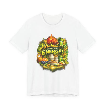 Metabolism Supports Energy! Graphic T-Shirt