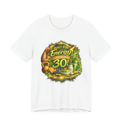Built for Energy After 30! Graphic T-shirt