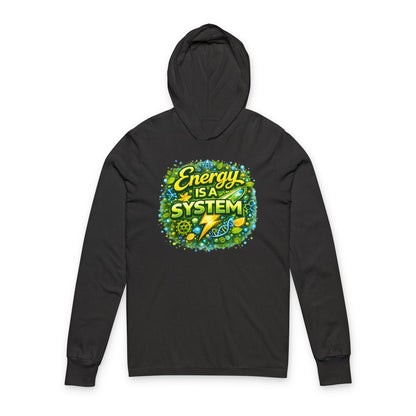 Energy Is A System Hooded Long Sleeve Tee