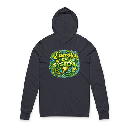 Energy Is A System Hooded Long Sleeve Tee