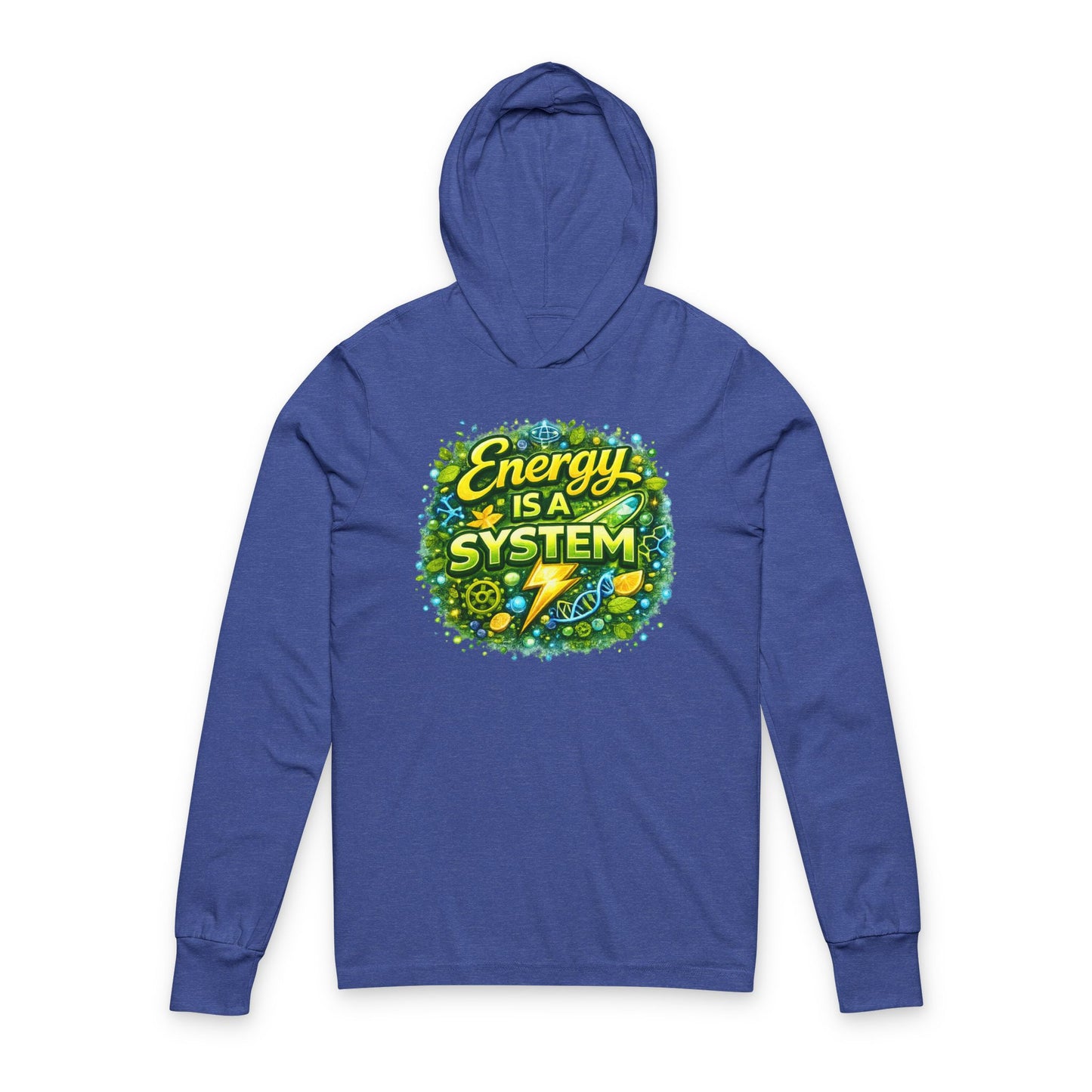 Energy Is A System Hooded Long Sleeve Tee