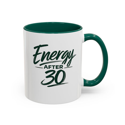 Energy After 30 Mug — Funny Motivational Coffee Cup for 30th Birthday