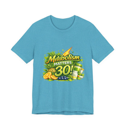 Metabolism Matters 30 Graphic T-Shirt