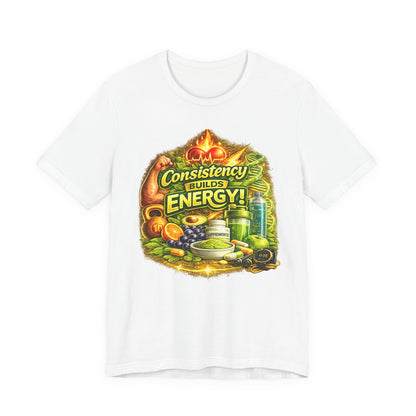 Consistency Builds Energy Graphic T‑Shirt
