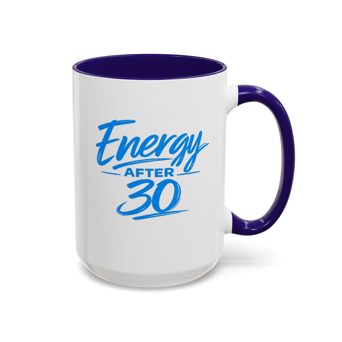 Energy After 30 Coffee Mug — Motivational Blue Ceramic Mug (11oz/15oz)