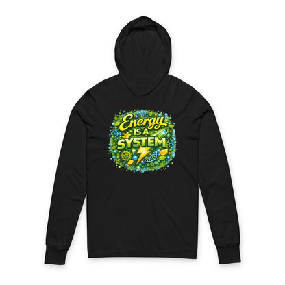 Energy Is A System Hooded Long Sleeve Tee
