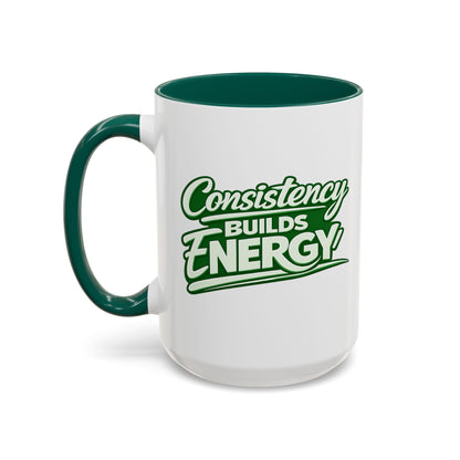 Consistency Builds Energy Mug — Motivational Coffee Cup (11oz, 15oz)