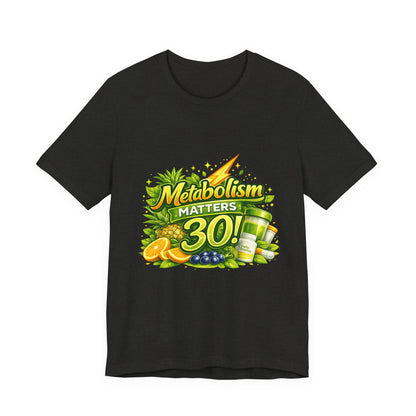 Metabolism Matters 30 Graphic T-Shirt