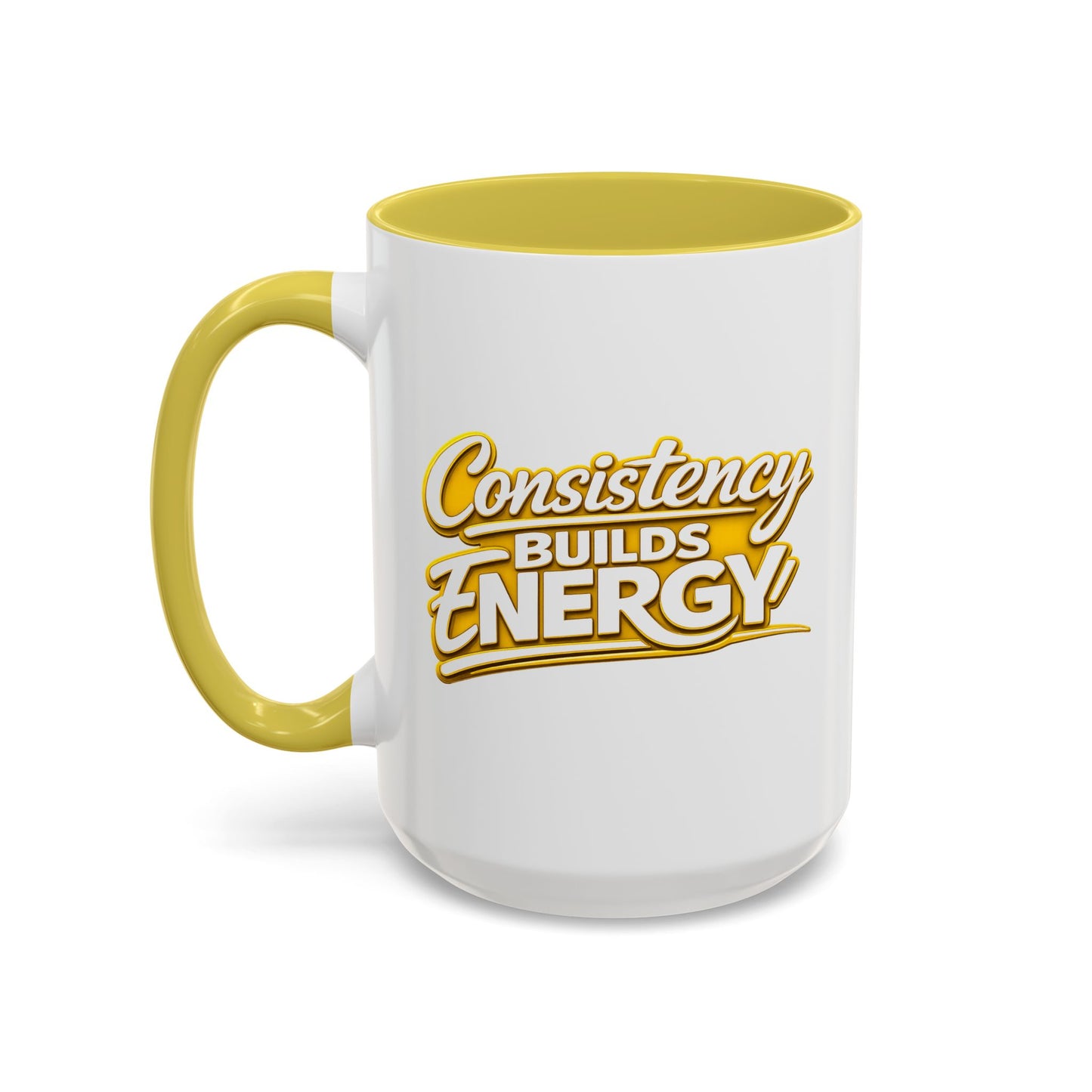 Consistency Builds Energy Mug — Motivational Coffee Cup (Yellow Interior/Handle)