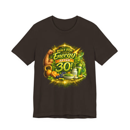 Built for Energy After 30! Graphic T-shirt