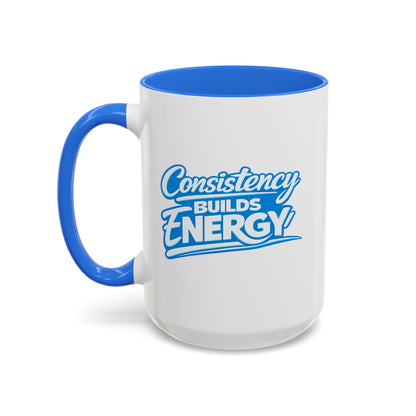 Consistency Builds Energy Coffee Mug — Motivational Blue Accent Mug (11oz & 15oz)