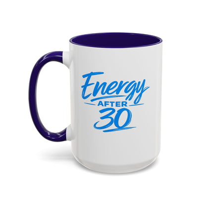 Energy After 30 Coffee Mug — Motivational Blue Ceramic Mug (11oz/15oz)