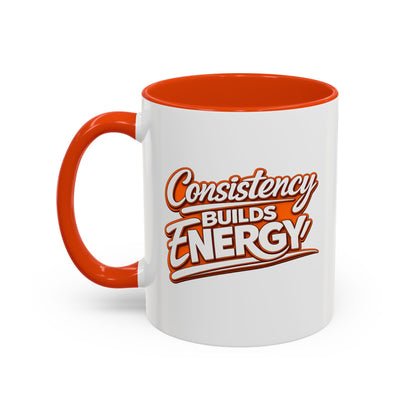 Consistency Builds Energy Coffee Mug – Motivational 11oz & 15oz Color Accent