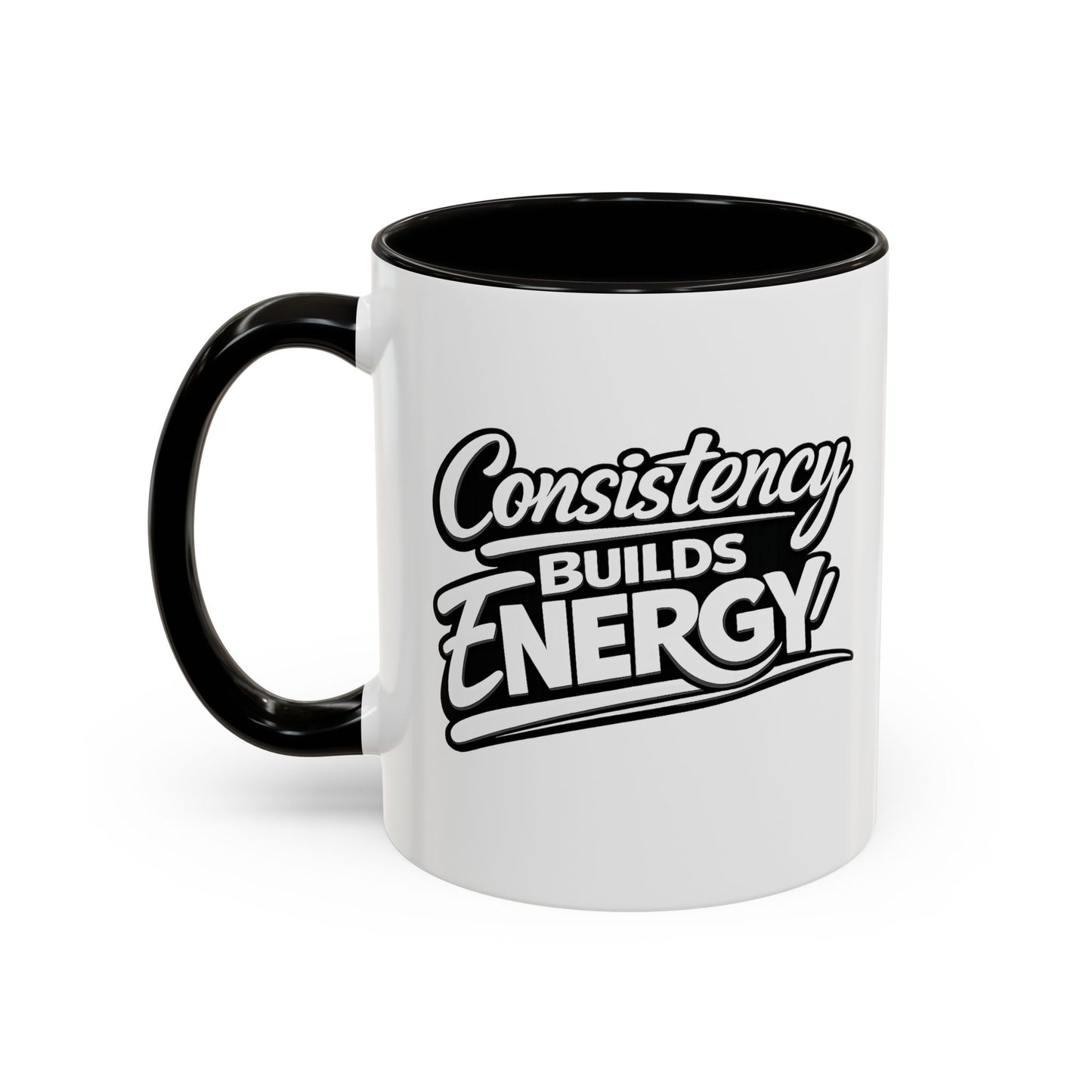 Consistency Builds Energy Coffee Mug – Motivational 11oz & 15oz Ceramic
