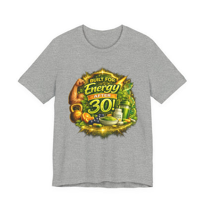 Built for Energy After 30! Graphic T-shirt
