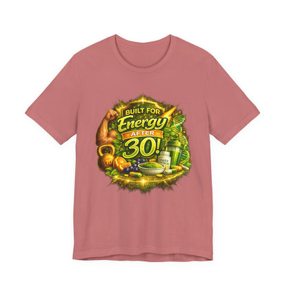 Built for Energy After 30! Graphic T-shirt