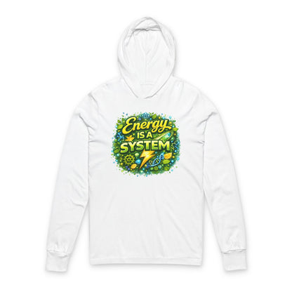 Energy Is A System Hooded Long Sleeve Tee