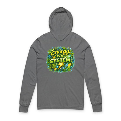 Energy Is A System Hooded Long Sleeve Tee