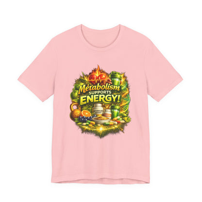 Metabolism Supports Energy! Graphic T-Shirt