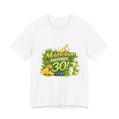 Metabolism Matters 30 Graphic T-Shirt