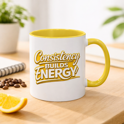 Consistency Builds Energy Mug — Motivational Coffee Cup (Yellow Interior/Handle)